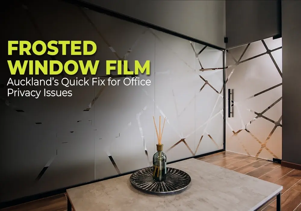 Frosted Window Film: Auckland’s Quick Fix for Office Privacy Issues