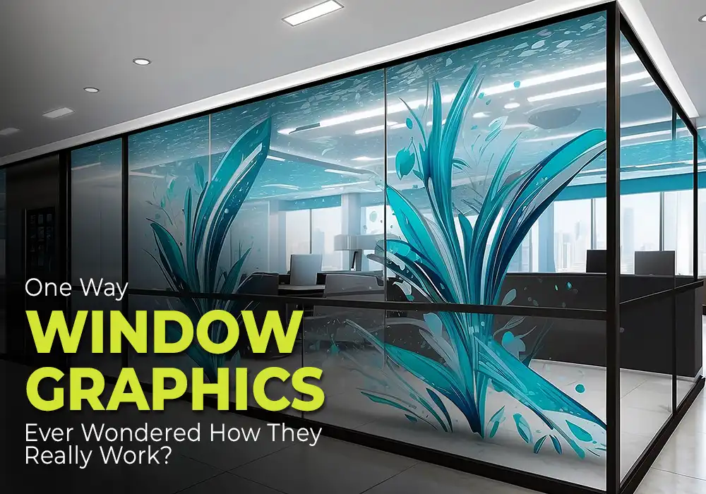 One Way Window Graphics - Ever Wondered How They Really Work?